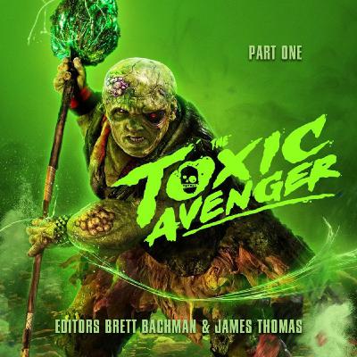 THE TOXIC AVENGER UNRATED Editors Brett Bachman & James Thomas Part 1