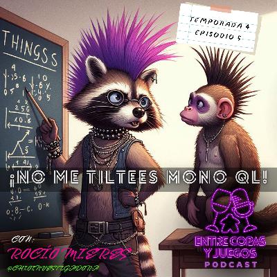 T4 | E6 - ¡No me tiltees mono ql! T4 | E6 - ¡No me tiltees mono ql!