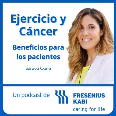 Ejercicio y Cáncer: Beneficios para los pacientes, con Soraya Casla