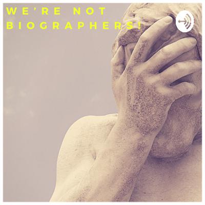 We’re Not Biographers! Coming Soon....