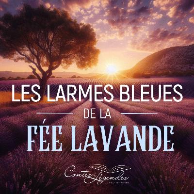 ĂPISODE 7 : LES LARMES BLEUES DE LA FĂE LAVANDULA ĂPISODE 7 : LES LARMES BLEUES DE LA FĂE LAVANDULA