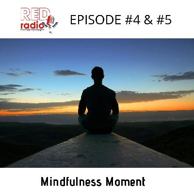 Mindfulness Moment - Episode #4 & #5 Mindfulness Moment - Episode #4 & #5