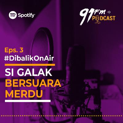 Eps. 3 Dibalik On Air - Si Galak Bersuara Merdu