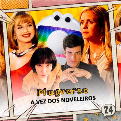 24 - A vez dos noveleiros! 24 - A vez dos noveleiros!