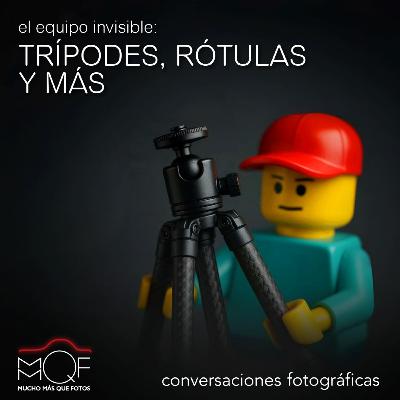#142 El equipo invisible: trípode, rótulas y más #142 El equipo invisible: trípode, rótulas y más