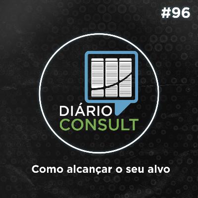 Como alcançar o seu alvo - Diário Consult #96