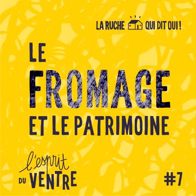 L'Esprit du ventre , le fromage : l'évolution d'un héritage vivant - épisode 7, reportage
