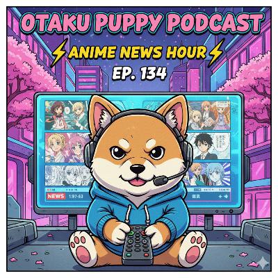 Anime News Hour! 134