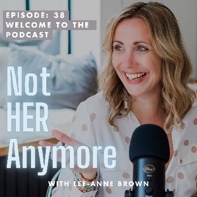 Ep 38: You're Not HER Anymore – Welcome to the Podcast Ep 38: You're Not HER Anymore – Welcome to the Podcast