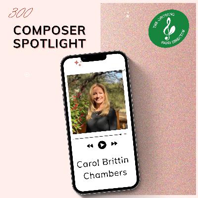 300 Carol Brittin Chambers - Composer Spotlight 300 Carol Brittin Chambers - Composer Spotlight