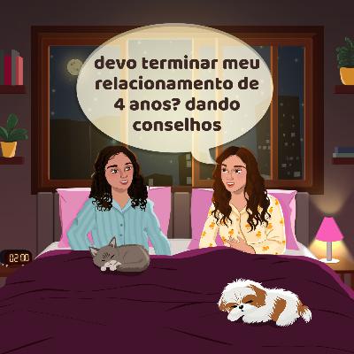 devo terminar meu relacionamento de 4 anos? dando conselhos devo terminar meu relacionamento de 4 anos? dando conselhos