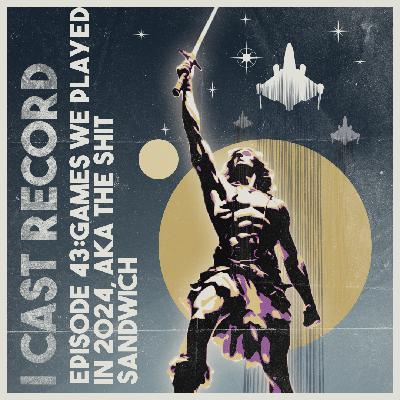 043: Games We Played In 2024, aka The Shit Sandwich