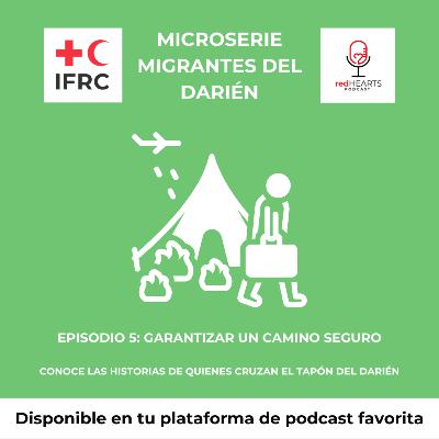 Migrantes del Darién. Episodio 5: Garantizar un camino seguro