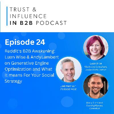 Reddit's B2B Awakening | Luan Wise & Andy Lambert on Generative Engine Optimization and What It Means for Your Social Strategy