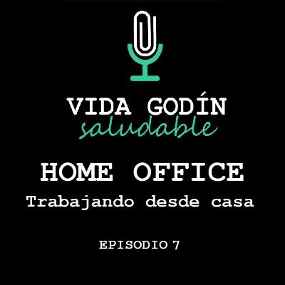 Episodio 7. HOME OFFICE Trabajando desde casa Episodio 7. HOME OFFICE Trabajando desde casa