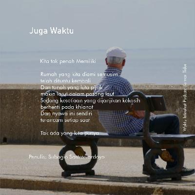 Puisi Audio : Subagio Sastrowardoyo - Juga Waktu