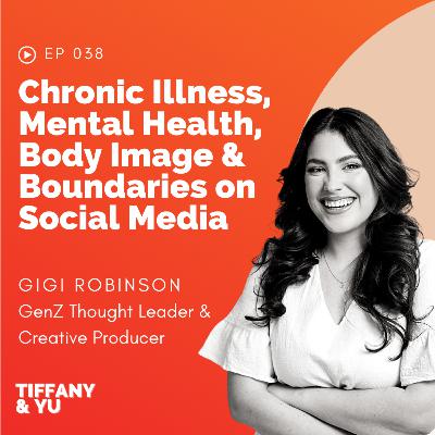 038: Chronic Illness, Mental Health, Body Image & Boundaries on Social Media ft. Gigi Robinson