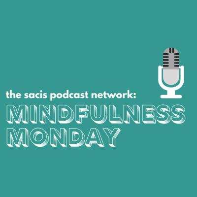 Mindfulness Monday: Episode 25- Body Scan Mindfulness Monday: Episode 25- Body Scan