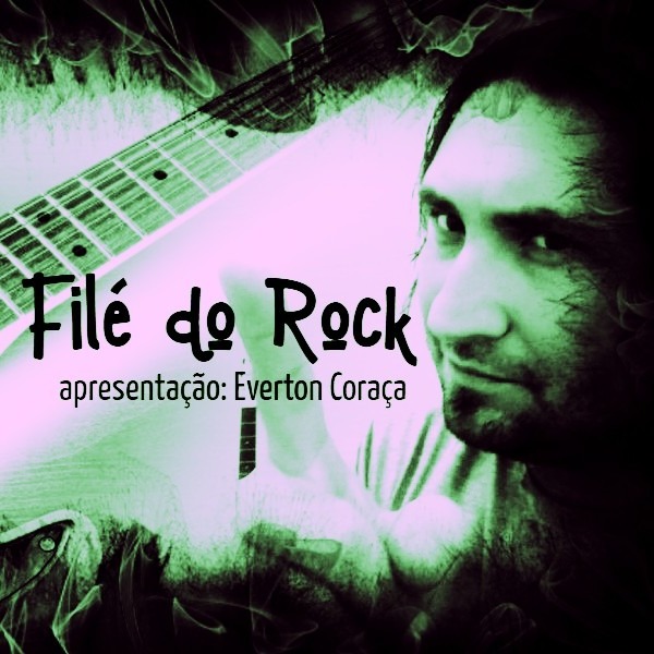 Filé do Rock, com Everton Coraça