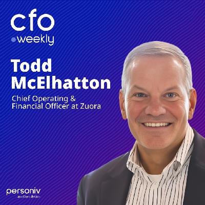 The Evolving CFO-CEO Partnership with Todd McElhatton, COO and CFO at Zuora The Evolving CFO-CEO Partnership with Todd McElhatton, COO and CFO at Zuora