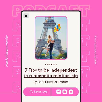 7 Tips To Be Independent In a Romantic Relationship
