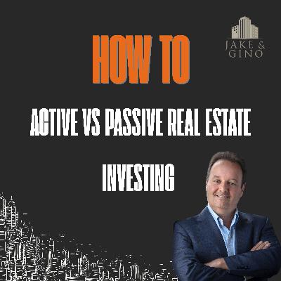 ACTIVE VS PASSIVE REAL ESTATE INVESTING: Which one is right for you?