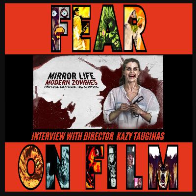 Fear on Film – Interview with Kazy Tauginas Director of  "Mirror Life: Modern Zombies"