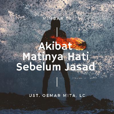 010. UST. OEMAR MITA, Lc. - AKIBAT MATINYA HATI SEBELUM JASAD