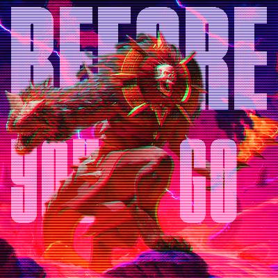 Before You Go 2025 Pt 2