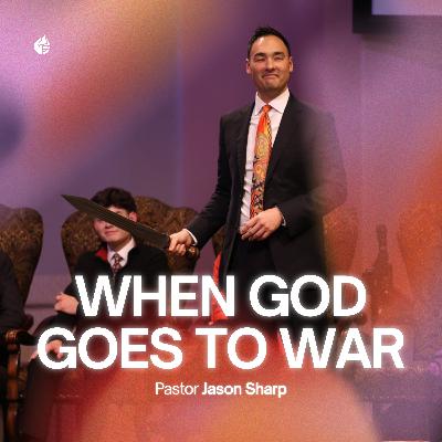 When God Goes to War || Pastor Jason Sharp When God Goes to War || Pastor Jason Sharp
