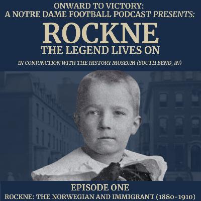 Rockne: The Legend Lives On - Ep. 1: The Norwegian and Immigrant (1880–1910)