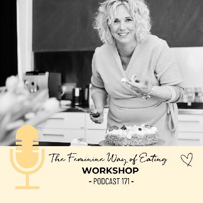 The Feminine Way of Eating - WORKSHOP | The Feminine Way of Eating Podcast