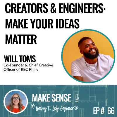 The Mindset Shifts Every Creator & Engineer Needs to Make Your Ideas Matter w/ Will Toms