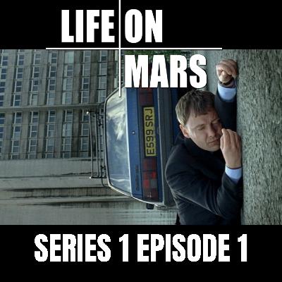 #2: Life on Mars | Series 1 | Episode 1