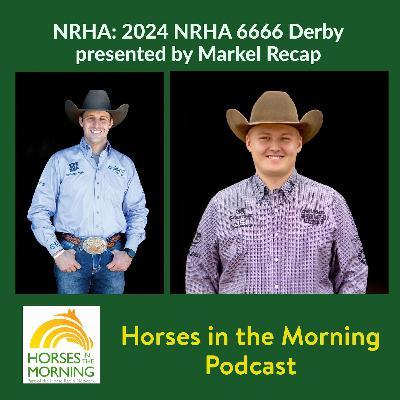 NRHA:  2024 NRHA 6666 Derby presented by Markel Recap - HORSES IN THE MORNING