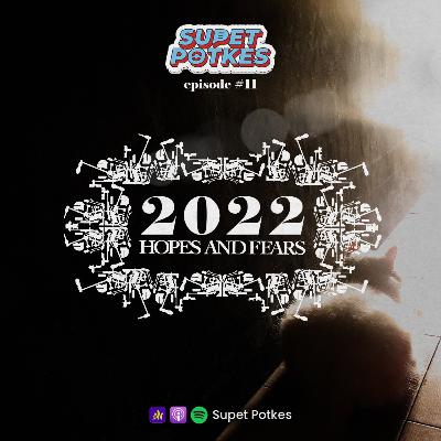 Episode 11: 2022, Hope and Fears