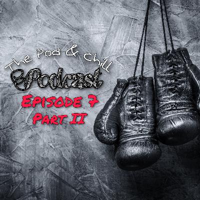 The Pod & Chill Podcast Ep 7(Part II): Fitness, Sports & Corruption Part