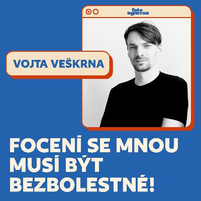 Klient neví co chce, nevím to ani já, ale společně to najdeme - VOJTA VEŠKRNA