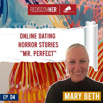 Online Dating Horror Stories - "Mr. Perfect" | Mary Beth Rosebrough - 004 Online Dating Horror Stories - "Mr. Perfect" | Mary Beth Rosebrough - 004
