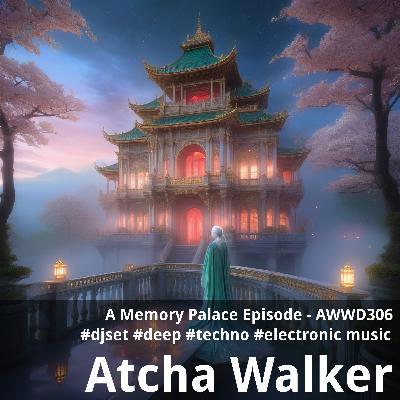 A Memory Palace Episode - AWWD306 - djset - deep - techno - electronic music A Memory Palace Episode - AWWD306 - djset - deep - techno - electronic music