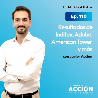 110. Resultados de Inditex, Adobe, American Tower y más