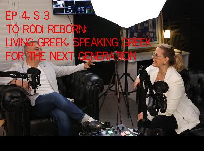 🎙️Season 3 Episode 4 To Rodi Reborn: Living Greek, Speaking Greek for the Next Generation
