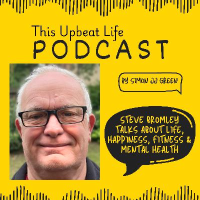 Steve Bromley on Life, Happiness, Fitness and Mental Health. Awesome!