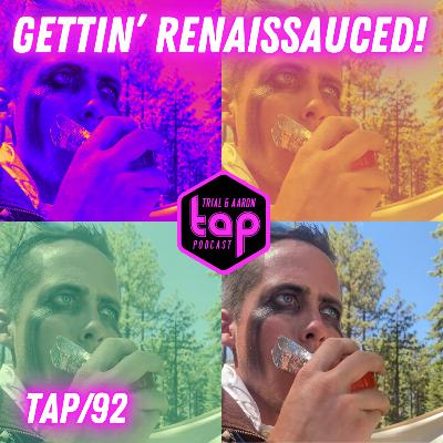 TAP #92: Gettin' Renaissauced