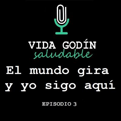 Episodio 3. El mundo gira y yo sigo aquí Episodio 3. El mundo gira y yo sigo aquí