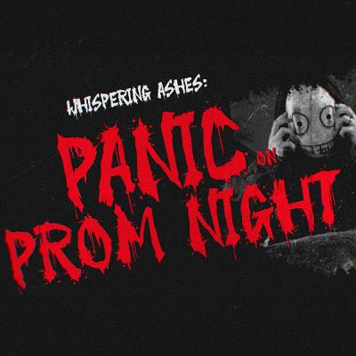 Whispering Ashes 2025: Panic at Prom Night | Episode 1 - Maniac. Whispering Ashes 2025: Panic at Prom Night | Episode 1 - Maniac.