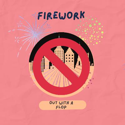 Firework: Out With A Flop