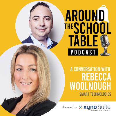 Episode 15: Rebecca Woolnough – Tech That Serves Learning – Around the School Table by Xuno Suite Episode 15: Rebecca Woolnough – Tech That Serves Learning – Around the School Table by Xuno Suite