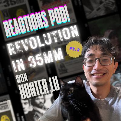 #030 REVOLUTION IN 35MM, Pt. 2 with HUNTER LU