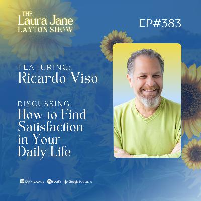 EP383: How to Find Satisfaction in Your Daily Life with Ricardo Viso